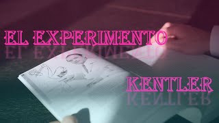 EL EXPERIMENTO KENTLER [upl. by Wendelina208]