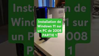 Installation de Windows 11 sur un PC de 2008  PARTIE 1 2008 windows11 acer pc [upl. by Ronny]