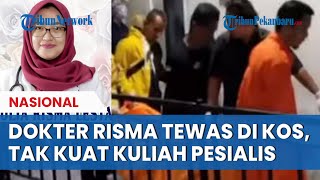 Sebelum Tewas di Kos Dokter Risma Bilang ke Ibu Tak Kuat Lagi Kuliah Spesialis [upl. by Nyrraf]