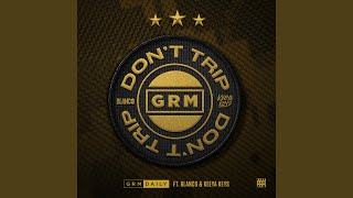 Don’t Trip feat Blanco amp Keeya Keys [upl. by Gilbert242]