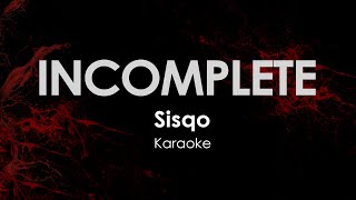 InComplete Sisqo Karaoke [upl. by Ahgem539]