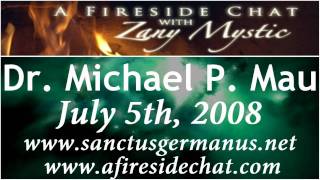 Dr Michael P Mau on A Fireside Chat  The Sanctus Germanus Prophecies Part 12  July 5th 2008 [upl. by Asiela498]