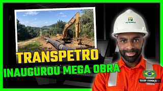 TRANSPETRO Inaugurou Mega Obra Dutos Terrestres [upl. by Lyndy838]