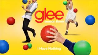 I Have Nothing  Glee HD FULL STUDIO [upl. by Scammon899]