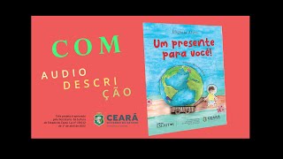 Livro Um presente para você  Aprovado no XII Edital Ceará de Incentivo às Artes Com Audiodescrição [upl. by Newg793]