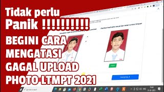 Atasi Gagal Unggah Photo Pada Akun LTMPT 2021 SNMPTN 2021 UTBKSBMPTN 2021 STAN 2021 99 Teruji [upl. by Bourne]