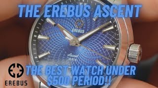 The Erebus Ascent  Could it be the best watch under 500 [upl. by Burroughs319]