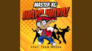 Waya Waya feat Team Mosha [upl. by Earla]