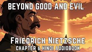 Beyond Good And Evil by Friedrich Nietzsche  Chapter 6 Audiobook in Hindi  Hindi Philosophy Books [upl. by Carmencita]