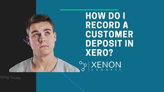 How do I record a customer deposit in Xero [upl. by Bauske]