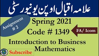 AIOU Code 1349 Solved Assignment No2 Spring 2021  Subject intro to Bus  Math  Level FAICom [upl. by Llenyt986]