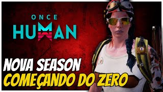 ONCE HUMAN GAMEPLAY DE COMO CMEÇAR NESSA NOVA SEASON [upl. by Roderich]