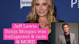 Jeff Lewis amp Sonja Morgan feud PART 2 [upl. by Hirz]