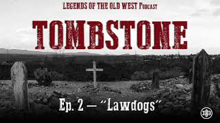 LEGENDS OF THE OLD WEST  Tombstone Ep2 “Lawdogs” [upl. by Annairam]