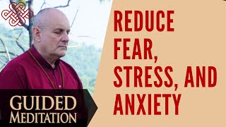 Meditation to Reduce Fear Stress and Anxiety by Yeshe Rabgye [upl. by Yenar556]