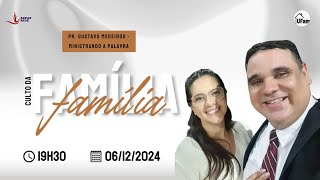 CULTO DA FAMÍLIA 06122024 [upl. by Ettenyar677]