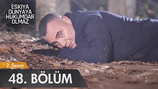 Eşkıya Dünyaya Hükümdar Olmaz 48 Bölüm  atv [upl. by Kalina]