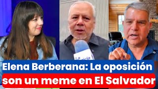 ELENA BERBERANA “LA OPOSICIÓN SON UN MEME EN EL SALVADOR” [upl. by Swen9]