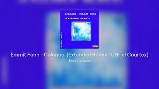 Emmit Fenn  Cologne Extended Remix DJ Briel Courtex [upl. by Atlanta485]