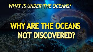 WHY CANT THE OCEANS BE DISCOVERED IS IT IMPOSSIBLE TO DISCOVER THE OCEANS WHATS BELOW [upl. by Afatsom]