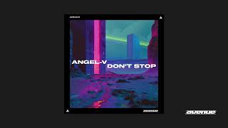 ANGELV  Dont Stop [upl. by Aria]