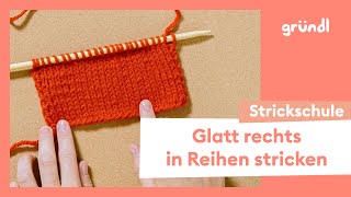 Glatt rechts in Reihen stricken – Gründl Strickschule [upl. by Ellicott]