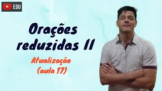 Orações reduzidas parte 2  Atualização da aula 17 [upl. by Honebein]