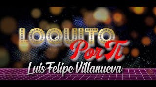 Loquito por ti  Luis Felipe Villanueva  Música Tropical [upl. by Lorac256]