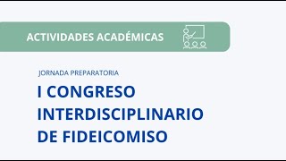 Jornada preparatoria del “I CONGRESO INTERDISCIPLINARIO DE FIDEICOMISO” [upl. by Rutra]