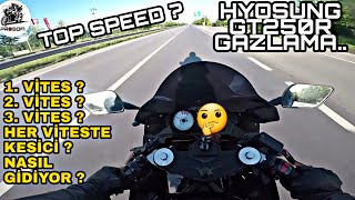 HYOSUNG GT250R GAZLAMA  TOP SPEED  1 2 3 VİTES KESİCİ DENEMESİ amp RAMPA İNİŞ ÇIKIŞ HIZLANMA [upl. by Santana]