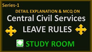 Series1 Central Civil Services Leave Rules 1972 MCQ Central Govt Deptl Examsfrom STUDY ROOM [upl. by Ellennej]