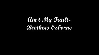 Brothers Osborne  It Aint My Fault lyrics [upl. by Fidelis]