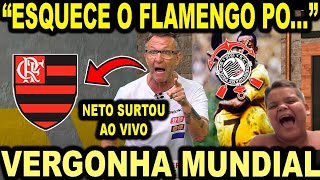 NETO SURTA AO VIVO E FALA DO FLAMENGO QUE FEZ O CORINTHIANS PASSAR MAIOR VERGONHA DO FUTEBOL [upl. by Corson]