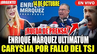 🔴¡URGENTE ENRIQUE MARQUEZ RUEDA DE PRENSA ULTIMATUM AL TSJ CARISLYA RODRIGUEZ Y MADURO [upl. by Bertasi]