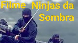 NINJAS DA SOMBRA DUBLADO FILME DE ARTES MARCIAS COMPLETO quotSHINOBI [upl. by Ohare]