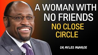 THE JOURNEY OF A WOMAN WITH NO FRIENDS  DR MYLES MUNROE  EMBRACING SOLITUDE [upl. by Nilra]