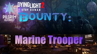 Pilgrim Outpost Bounty Marine Trooper guide in Dying Light 2 [upl. by Alleusnoc602]