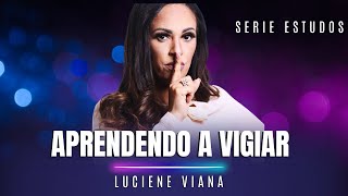 Aprendendo a VIGIAR  Luciene Viana [upl. by Amat742]