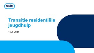 Webinar Transitie residentieel jeugdhulp  1 juli 2024 [upl. by Nozicka]