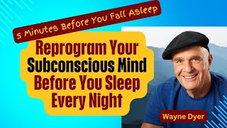 Reprogram Your SuperMind in 5 Mins Before Sleep with Positive Affirmations Wayne Dyer [upl. by Maclaine]