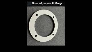 Sintered Porous Titanium Flange [upl. by Anhcar495]