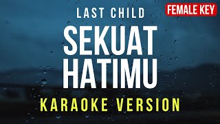 Sekuat Hatimu  Last Child Karaoke FEMALE KEY [upl. by Eenahpets320]