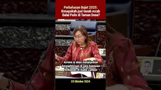 Perbahasan Bajet 2025 Kenapakah jual tanah rezab balai polis di Taman Desa [upl. by Eekaz362]