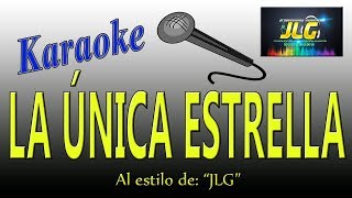 LA ÚNICA ESTRELLA Karaoke Arreglo por JLG [upl. by Jacquelin882]