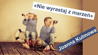 Joanna Kulmowa  Nie wyrastaj z marzeń  wiersze dla dzieci  polskie bajki dla dzieci [upl. by Dnilasor]