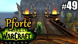 WoW Legion 49 PFORTE DER TAPFERKEIT ★ lets play legion gameplay german [upl. by Ahsiekrats519]