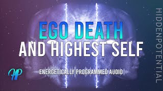 Ego Death and Highest True Self Energetically Programmed Audio [upl. by Nahgrom]