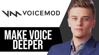 How to Make Voice Deeper in Voicemod on PC FULL Guide [upl. by Ainos959]