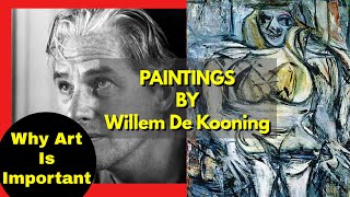 Thew Abstract Art Portal Willem De Kooning Paintings  Why Art Is Important [upl. by Anoy451]