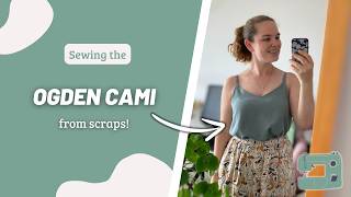 Sewing the Ogden Cami from Scraps  Sewing vlog amp pattern review [upl. by Retsae]